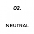02 Neutral